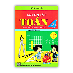 Sách - Luyện Tập Toán 4 Quyển 2 - Trình Bày Trên Giấy Ô Li (Bộ Sách Chân Trời Sáng Tạo) (HA)