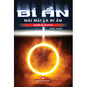 Bí Ẩn Mãi Mãi Là Bí Ẩn - Huyền Bí Và Kỳ Bí _VT