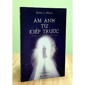 [Download Sách] Ám Ảnh Từ Kiếp Trước - Bí Mật Của Sự Sống Và Cái Chết