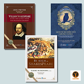 WILLIAM SHAKESPEARE CUỘC ĐỜI VÀ TÁC PHẨM - BI KỊCH CỦA SHAKESPEARE - LỊCH SỬ ĐÃ ĐẾN HỒI CHUNG CUỘC (Bộ 3 cuốn, bìa cứng)