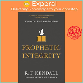 Sách - Prophetic Integrity - Aligning Our Words with God's Word by R.T. Kendall (UK edition, paperback)