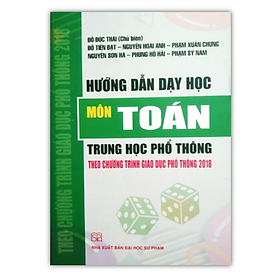 Sách – Hướng Dẫn Dạy Học Môn Toán Trung Học Phổ Thông Theo Chương Trình Giáo Dục Phổ Thông Mới