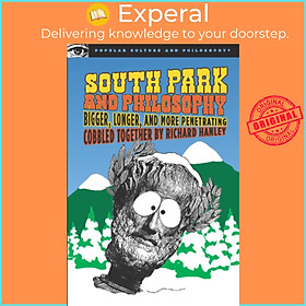 Sách - South Park and Philosophy - Bigger, Longer, and More Penetrating by Richard Hanley (US edition, paperback)