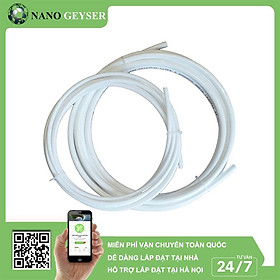Dây cấp và dây thải máy lọc nước Nano Geyser, Dây phi 10 và phi 6, Giá 1 mét - Hàng Chính Hãng