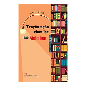 Truyện Ngắn Chọn Lọc Báo Nhân Dân 2009-2019