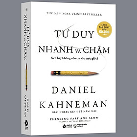 Tư Duy Nhanh Và Chậm - Nên Hay Không Nên Tin Vào Trực Giác? (Thinking fast and slow - Daniel Kahneman)