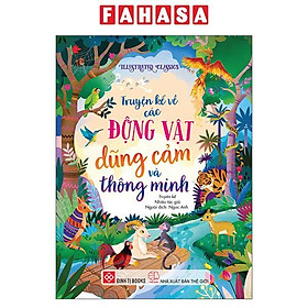 Sách - Illustrated Classics - Truyện Kể Về Các Động Vật Dũng Cảm Và Thông Minh - Bìa Cứng