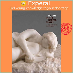 Sách - Rodin in the United States - Confronting the Modern by Antoinette Le Normand-Romain (UK edition, hardcover)