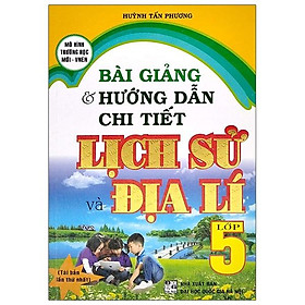 Bài Giảng & Hướng Dẫn Chi Tiết Lịch Sử Và Địa Lí Lớp 5