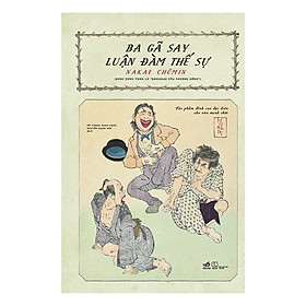 [Download Sách] Ba Gã Say Luận Đàm Thế Sự - Tặng Kèm Sổ Tay