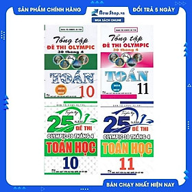 [Download Sách] Combo Tuyển Tập 25 Năm Đề Thi Olympic 30 Tháng 4 + Tổng Tập Đề Thi Olympic 30 Tháng 4 Môn Toán Học Lớp 10 + 11 (Bộ 4 Cuốn)