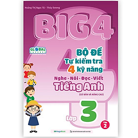 Sách Big 4 Bộ đề tự kiểm tra 4 kỹ năng Nghe - Nói - Đọc - Viết (cơ bản và nâng cao) Tiếng Anh lớp 3 tập 2 (Global)