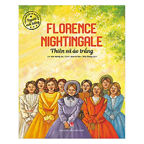 Combo 2 Cuốn sách: Truyện Kể Về Những Người Nổi Tiếng: Florence Nightingale - Thiên Sứ Áo Trắng +  Goethe - Tiểu Thuyết Gia Lừng Danh