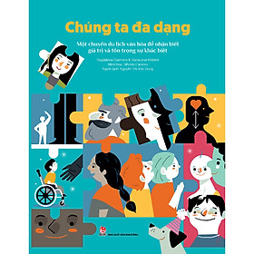 Chúng Ta Đa Dạng - Một Chuyến Du Lịch Văn Hóa Để Nhận Biết Giá Trị Và Tôn Trọng Sự Khác Biệt-Cuốn Sách Phát Triển Bản Thân