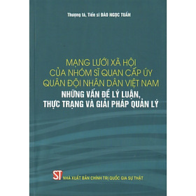 Mạng lưới xã hội của nhóm sĩ quan cấp úy Quân đội nhân dân Việt Nam – Những vấn đề lý luận, thực trạng và giải pháp quản lý