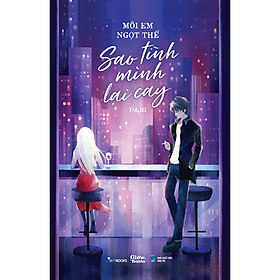 Sách Môi Em Ngọt Thế Sao Tình Mình Lại Cay