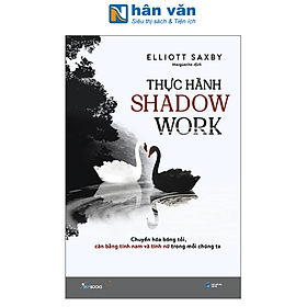 Sách - Thực Hành Shadow Work - Chuyển Hóa Bóng Tối, Cân Bằng Tính Nam Và Tính Nữ Trong Mỗi Chúng Ta