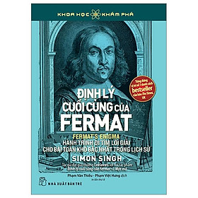 Khoa Học Khám Phá - Định Lý Cuối Cùng Của Fermat - Hành Trình Đi Tìm Lời Giải Cho Bài Toán Khó Bậc Nhất Trong Lịch Sử (Tái Bản 2023)