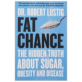 Hình ảnh Review sách Fat Chance: The Hidden Truth About Sugar, Obesity And Disease