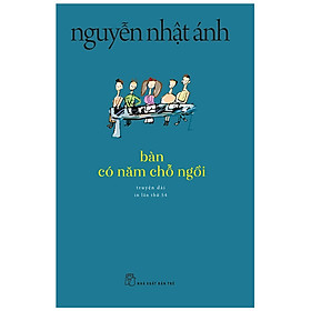 Hình ảnh Cuốn Tiểu Thuyết Hay Của Nguyễn Nhật Ánh: Bàn Có Năm Chỗ Ngồi