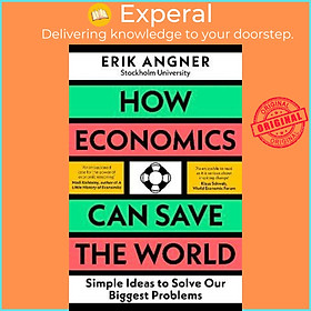 Hình ảnh sách Sách - How Economics Can Save the World : Simple Ideas to Solve Our Biggest Probl by Erik Angner (UK edition, hardcover)