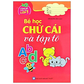 Cùng Bé Bước Vào Lớp 1 - Bé Học Chữ Cái Và Tập Tô Abcd
