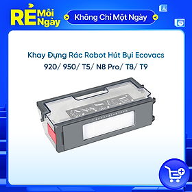 Khay Đựng Rác DEEBOT OZMO 920/ 950/ T5/ N8 PRO/ T8/ T8 AIVI- Hàng Chính Hãng