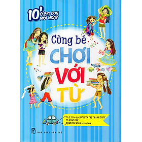 Sách 10' Cùng Con Mỗi Ngày - Cùng Bé Chơi Với Từ