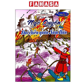 Sách - Kể Chuyện Danh Nhân Lịch Sử - Ngô Quyền - Đại Chiến Quân Nam Hán