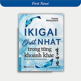 Ikigai - Chất Nhật Trong Từng Khoảnh Khắc