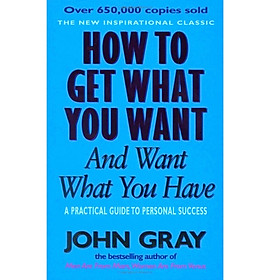 [Download Sách] How To Get What You Want And Want What You Have: A Practical and Spiritual Guide to Personal Success