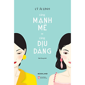 Càng Mạnh Mẽ, Càng Dịu Dàng (Tái Bản 2025) - Bản Quyền