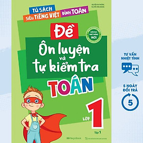 Đề Ôn Luyện Và Tự Kiểm Tra Toán Lớp 1 - Tập 1 (Biên Soạn Theo Chương Trình GDPT Mới)  - MEGA