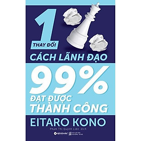 Thay Đổi 1 Phần Trăm Cách Lãnh Đạo 99 Phần Trăm Đạt Thành Công - Bản Quyền