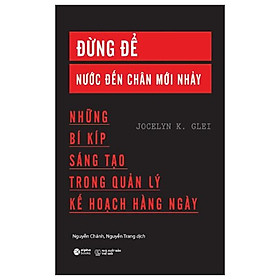 Đừng Để Nước Đến Chân Mới Nhảy (Tái Bản 2023)