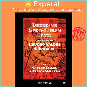 Sách - Decoding Afro-Cuban Jazz - The Music of Chucho Valdes & Irakere by  (UK edition, paperback)