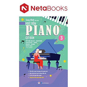 Học Đệm Piano Cơ Bản - Phần 3 - Tiết Điệu Ballad-Slow Rock-Slow Blues-Bolero-Rumba-Tango-Bossa Nova