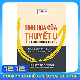 Tinh Hoa Của Thuyết U (The Essentials Of Theory U)