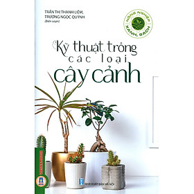 Kỹ Thuật Trồng Các Loại Cây Cảnh (Tái bản 2024)