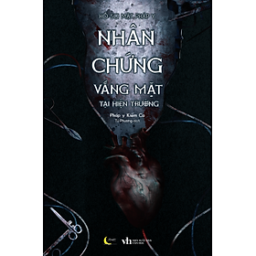 Sách Hồ Sơ Mật Pháp Y – Nhân Chứng Vắng Mặt Tại Hiện Trường