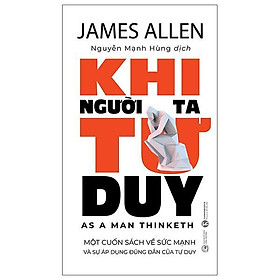 Khi Người Ta Tư Duy - As A Man Thinketh - Bìa Cứng - Bản Quyền