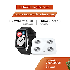 Bộ Sản Phẩm Huawei (Đồng Hồ Thông Minh HUAWEI Watch Fit + Cân Điện Tử HUAWEI Scale 3) | Hàng Chính Hãng
