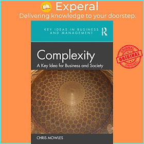 Sách - Complexity - A Key Idea for Business and Society by Chris Mowles (UK edition, paperback)