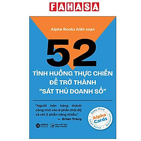 Sách - 52 Tình Huống Thực Chiến Để Trở Thành “Sát Thủ Doanh Số”