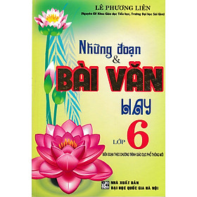 Những Đoạn & Bài Văn Hay Lớp 6 (Biên Soạn Theo Chương Trình Mới)