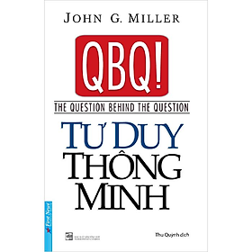 QBQ Tư Duy Thông Minh - John G. Miller - Thu Quỳnh dịch - (bìa mềm)