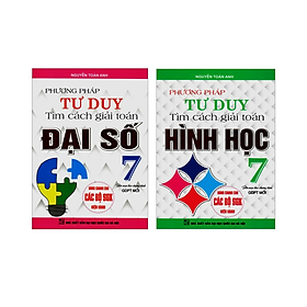 Sách - Combo Phương Pháp Tư Duy Tìm Cách Giải Toán Lớp 7 (Đại số + Hình Học) - Dùng Chung Cho Các Bộ SGK Hiện Hành