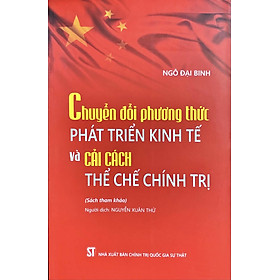 Chuyển đổi phương thức phát triển kinh tế và cải cách thể chế chính trị (Sách tham khảo)