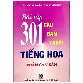 Ảnh bìa Bài Tập 301 Câu Hỏi Đàm Thoại Tiếng Hoa - Phần Căn Bản