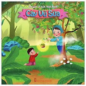 Truyện Cổ Tích Việt Nam - Cây Vú Sữa